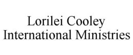 LORILEI COOLEY INTERNATIONAL MINISTRIES trademark