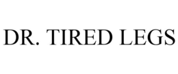 DR. TIRED LEGS trademark