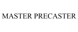 MASTER PRECASTER trademark