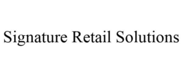 SIGNATURE RETAIL SOLUTIONS trademark