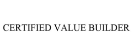 CERTIFIED VALUE BUILDER trademark