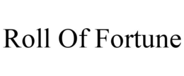 ROLL OF FORTUNE trademark