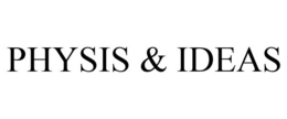 PHYSIS & IDEAS trademark