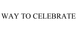 WAY TO CELEBRATE trademark