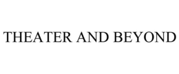 THEATER AND BEYOND trademark