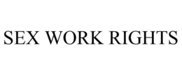 SEX WORK RIGHTS trademark