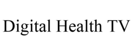 DIGITAL HEALTH TV trademark