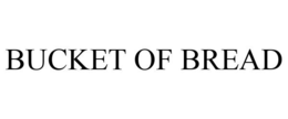 BUCKET OF BREAD trademark