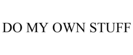 DO MY OWN STUFF trademark