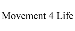 MOVEMENT 4 LIFE trademark