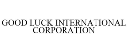 GOOD LUCK INTERNATIONAL CORPORATION trademark