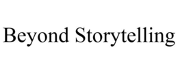 BEYOND STORYTELLING trademark