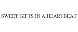 SWEET GIFTS IN A HEARTBEAT trademark