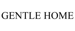 GENTLE HOME trademark