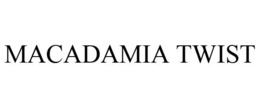 MACADAMIA TWIST trademark