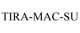 TIRA-MAC-SU trademark