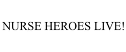 NURSE HEROES LIVE! trademark