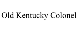OLD KENTUCKY COLONEL trademark