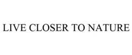 LIVE CLOSER TO NATURE trademark