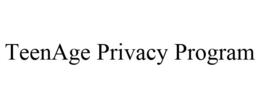 TEENAGE PRIVACY PROGRAM trademark