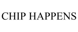 CHIP HAPPENS trademark