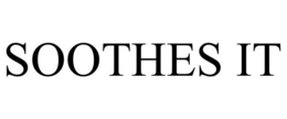 SOOTHES IT trademark