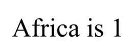 AFRICA IS 1 trademark