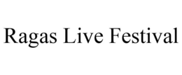 RAGAS LIVE FESTIVAL trademark