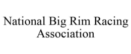 NATIONAL BIG RIM RACING ASSOCIATION trademark