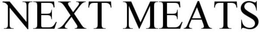 NEXT MEATS trademark