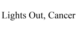 LIGHTS OUT, CANCER trademark