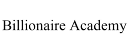 BILLIONAIRE ACADEMY trademark