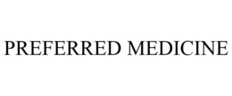 PREFERRED MEDICINE trademark