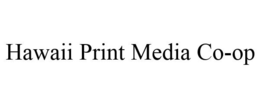 HAWAII PRINT MEDIA CO-OP trademark