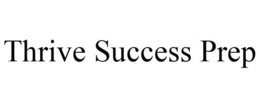 THRIVE SUCCESS PREP trademark