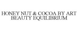 HONEY NUT & COCOA BY ART BEAUTY EQUILIBRIUM trademark