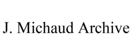 J. MICHAUD ARCHIVE trademark