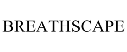 BREATHSCAPE trademark