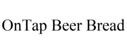 ONTAP BEER BREAD trademark