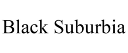 BLACK SUBURBIA trademark
