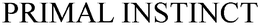 PRIMAL INSTINCT trademark