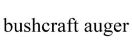 BUSHCRAFT AUGER trademark