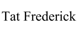 TAT FREDERICK trademark
