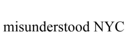 MISUNDERSTOOD NYC trademark