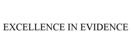 EXCELLENCE IN EVIDENCE trademark