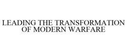 LEADING THE TRANSFORMATION OF MODERN WARFARE trademark