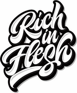 RICH IN FLESH trademark