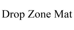 DROP ZONE MAT trademark