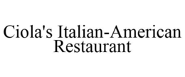 CIOLA'S ITALIAN-AMERICAN RESTAURANT trademark