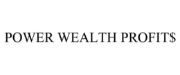 POWER WEALTH PROFIT$ trademark